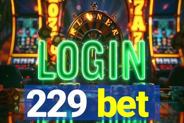 229 bet